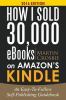 How_I_sold_30_000_ebooks_on_Amazon_s_Kindle