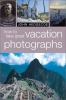 How_to_take_great_vacation_photographs