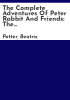 The_complete_adventures_of_Peter_Rabbit_and_friends