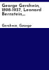 George_Gershwin__1898-1937__Leonard_Bernstein__1918-1990