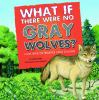 What_if_there_were_no_gray_wolves_