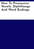 How_to_pronounce_vowels__diphthongs_and_word_endings