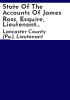 State_of_the_accounts_of_James_Ross__Esquire__Lieutenant_of_the_County_of_Lancaster__from_the_time_of_his_appointment_to_the_1st_August__1785