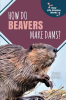 How_Do_Beavers_Make_Dams_