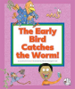The_Early_Bird_Catches_the_Worm_