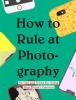 How_to_Rule_at_Photography
