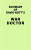 Summary_of_David_Nott_s_War_Doctor__Surgery_on_the_Front_Line