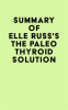 Summary_of_Elle_Russ_s_The_Paleo_Thyroid_Solution