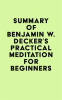 Summary_of_Benjamin_W__Decker_s_Practical_Meditation_for_Beginners