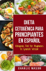 Dieta_cetog__nica_para_principiantes_En_Espa__ol__Ketogenic_Diet_for_Beginners_In_Spanish_Version