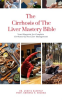The_Cirrhosis_of_the_Liver_Mastery_Bible__Your_Blueprint_for_Complete_Cirrhosis_of_the_Liver_Mana