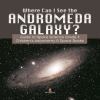 Where_Can_I_See_the_Andromeda_Galaxy__Guide_to_Space_Science_Grade_3___Children_s_Astronomy___Spa