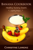 Banana_Cookbook__Healthy__Yummy__Sweet