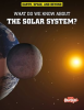 What_Do_We_Know_About_the_Solar_System_