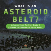 What_is_an_Asteroid_Belt___Universe_Book_for_Kids_Grade_4__Children_s_Astronomy___Space_Books