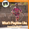 What_s_Playtime_Like_Around_the_World_