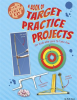 A_Book_of_Target_Practice_Projects_for_Kids_Who_Love_to_Take_Aim