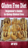 Gluten_Free_Diet__Beginner_s_Guide_to_Going_Gluten_Free