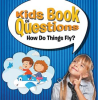 Kids_Book_of_Questions__How_Do_Things_Fly_