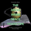 The_James_Webb_Space_Telescope__The_History_of_the_Most_Powerful_Telescope_in_Space