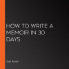 How_to_Write_a_Memoir_in_30_Days