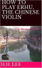 How_to_Play_Erhu__the_Chinese_Violin__The_Advanced_Skills