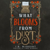 What_Blooms_From_Dust