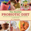 The_Healthy_Probiotic_Diet__More_Than_50_Recipes_for_Improved_Digestion__Immunity__and_Skin_Health
