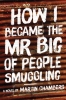 How_I_Became_the_Mr__Big_of_People_Smuggling