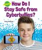 How_do_I_stay_safe_from_cyberbullies_