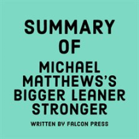 Summary_of_Michael_Matthews_s_Bigger_Leaner_Stronger