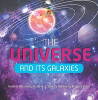 The_Universe_and_Its_Galaxies_Guide_to_Astronomy_Grade_4_Children_s_Astronomy___Space_Books