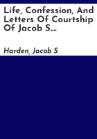 Life__confession__and_letters_of_courtship_of_Jacob_S__Harden