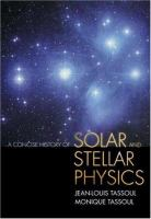 A_concise_history_of_solar_and_stellar_physics