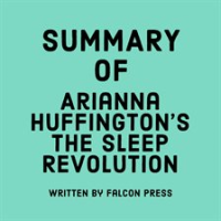 Summary_of_Arianna_Huffington_s_The_Sleep_Revolution