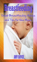 Breastfeeding__Great_Breastfeeding_Advice_and_Tips_for_New_Moms