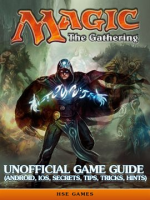 Magic_the_Gathering_Unofficial_Game_Guide__Android__iOS__Secrets__Tips__Tricks__Hints_
