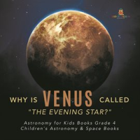 Why_is_Venus_Called__The_Evening_Star____Astronomy_for_Kids_Books_Grade_4__Children_s_Astronomy__