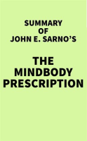 Summary_of_John_E__Sarno_s_The_Mindbody_Prescription