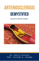 Arteriosclerosis_Demystified__Doctor_s_Secret_Guide