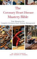 The_Coronary_Heart_Disease_Mastery_Bible__Your_Blueprint_for_Complete_Coronary_Heart_Disease_Managem