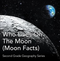Who_Lives_On_The_Moon__Moon_Facts____Second_Grade_Geography_Series