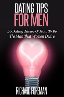 Dating_Tips_for_Men__20_Dating_Advice_of_How_to_Be_the_Man_That_Women_Desire