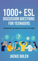 1000__ESL_Discussion_Questions_for_Teenagers__Interesting_Conversation_Topics_for_Teens