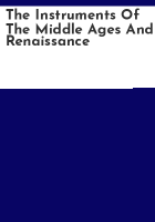 The_Instruments_of_the_Middle_Ages_and_Renaissance