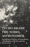 Tycho_Brahe_-_The_Nobel_Astronomer_-_Including_a_History_of_Astronomy__a_Biography_of_Brahe_and_h
