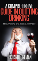 A_Comprehensive_Guide_in_Quitting_Drinking__Stop_Drinking_and_Back_to_Sober_Life