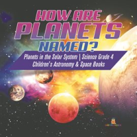How_are_Planets_Named___Planets_in_the_Solar_System__Science_Grade_4__Children_s_Astronomy___Spac
