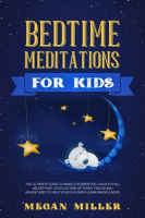 Bedtime_Meditations_for_Kids__The_Ultimate_Guide_to_Make_Children_Feel_Calm_to_Fall_Asleep_Fast__A_C
