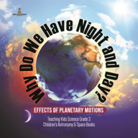 Why_Do_We_Have_Night_and_Day__Effects_of_Planetary_Motions__Teaching_Kids_Science_Grade_3__Childr